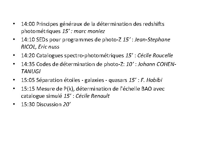  • 14: 00 Principes généraux de la détermination des redshifts photométriques 15’ :