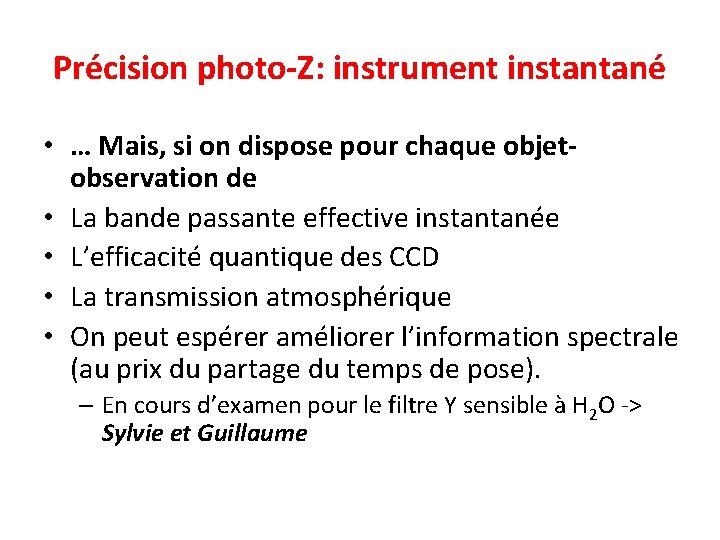 Précision photo-Z: instrument instantané • … Mais, si on dispose pour chaque objetobservation de