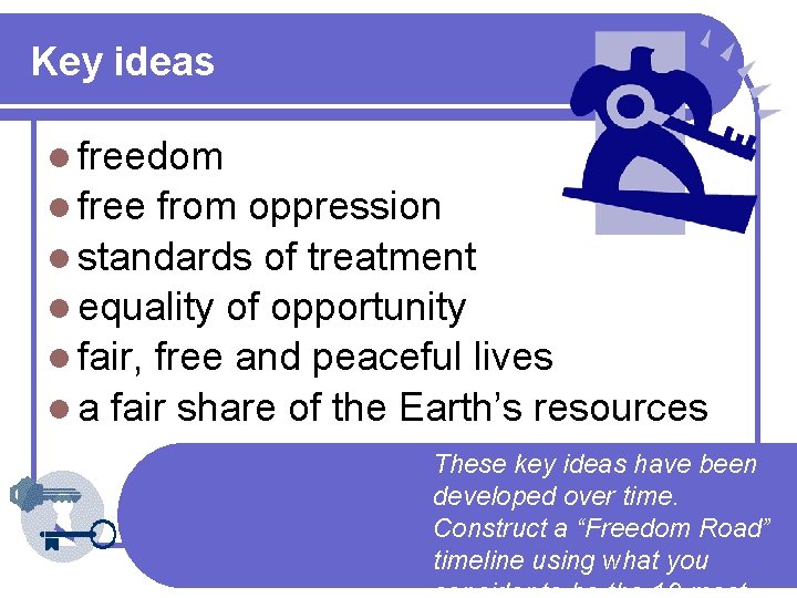 Key ideas l freedom l free from oppression l standards of treatment l equality