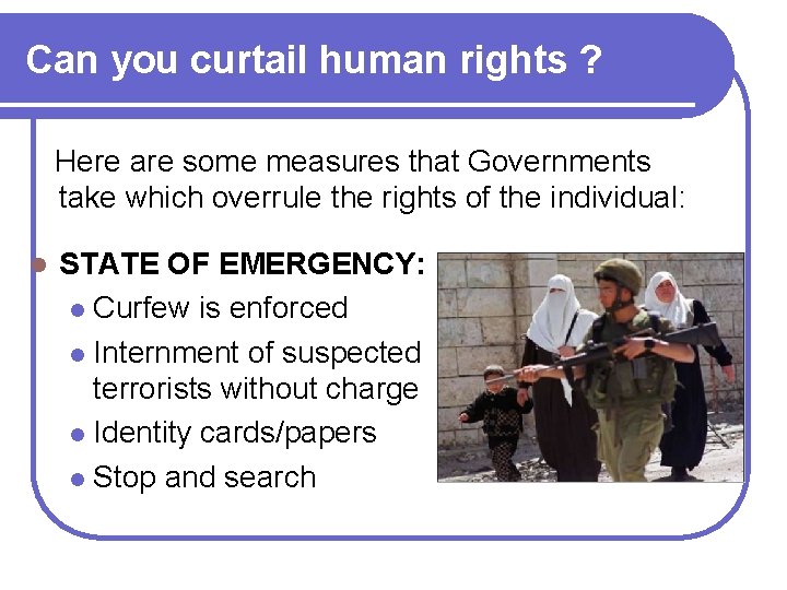 Can you curtail human rights ? Here are some measures that Governments take which