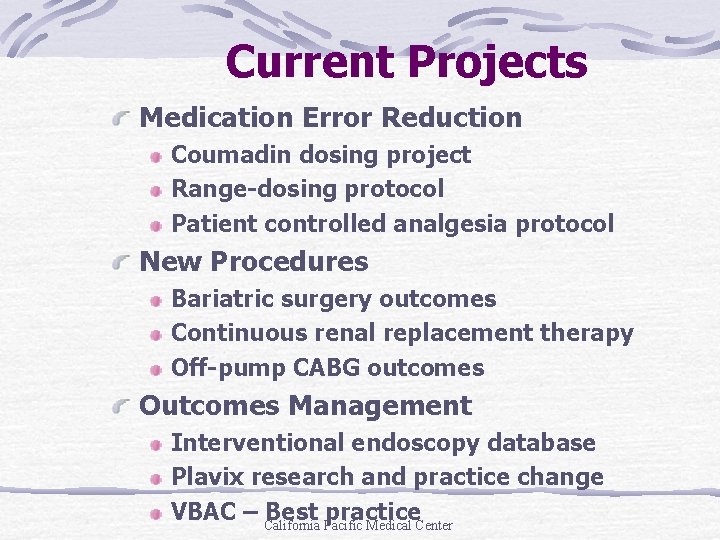 Current Projects Medication Error Reduction Coumadin dosing project Range-dosing protocol Patient controlled analgesia protocol