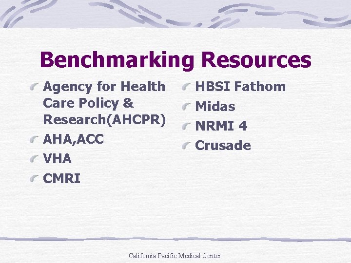 Benchmarking Resources Agency for Health Care Policy & Research(AHCPR) AHA, ACC VHA CMRI HBSI
