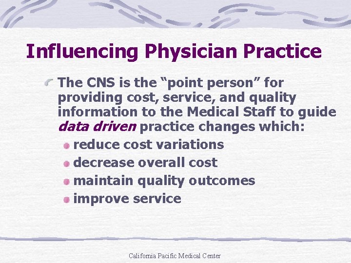 Influencing Physician Practice The CNS is the “point person” for providing cost, service, and