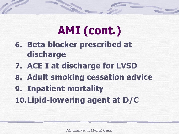 AMI (cont. ) 6. Beta blocker prescribed at discharge 7. ACE I at discharge