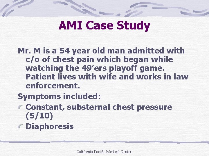 AMI Case Study Mr. M is a 54 year old man admitted with c/o