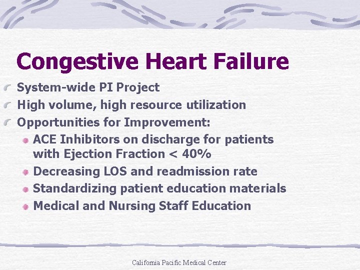 Congestive Heart Failure System-wide PI Project High volume, high resource utilization Opportunities for Improvement: