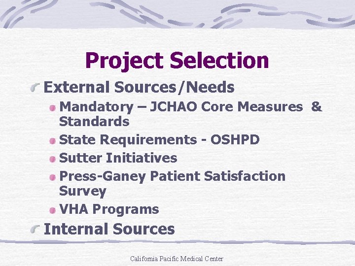 Project Selection External Sources/Needs Mandatory – JCHAO Core Measures & Standards State Requirements -