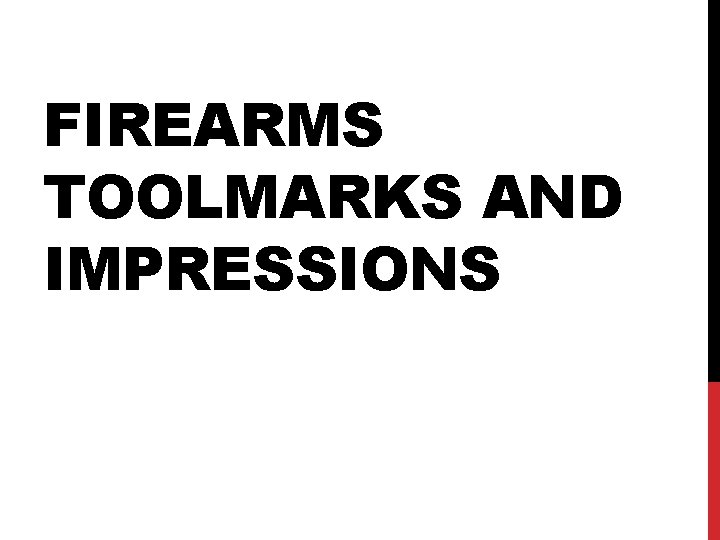 FIREARMS TOOLMARKS AND IMPRESSIONS 