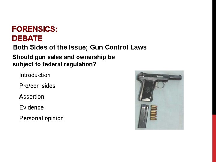 FORENSICS: DEBATE Both Sides of the Issue; Gun Control Laws Should gun sales and