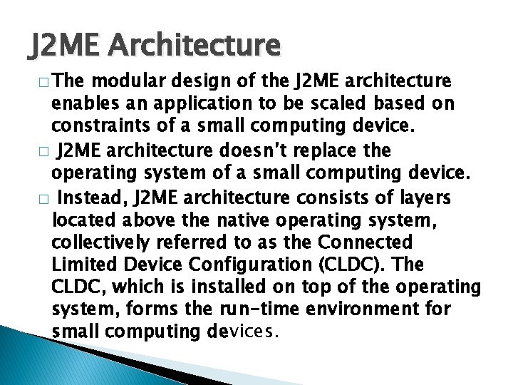 J 2 ME Architecture � The modular design of the J 2 ME architecture