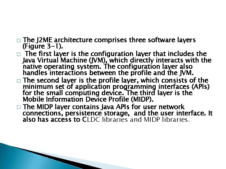 The J 2 ME architecture comprises three software layers (Figure 3 -1). � The