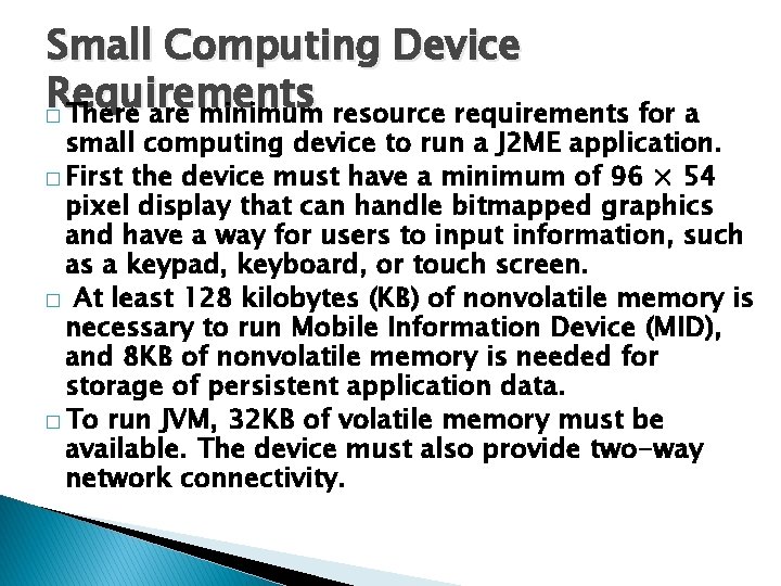 Small Computing Device Requirements � There are minimum resource requirements for a small computing