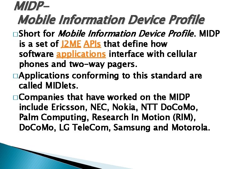 MIDP Mobile Information Device Profile for Mobile Information Device Profile. MIDP is a set