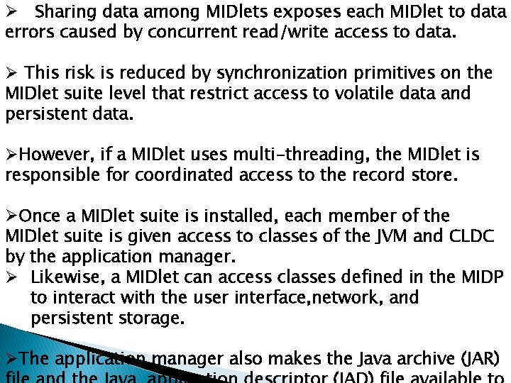 Ø Sharing data among MIDlets exposes each MIDlet to data errors caused by concurrent