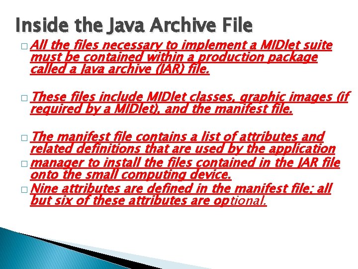 Inside the Java Archive File � All the files necessary to implement a MIDlet