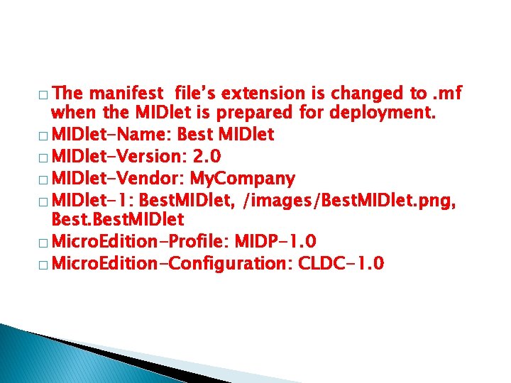 � The manifest file’s extension is changed to. mf when the MIDlet is prepared