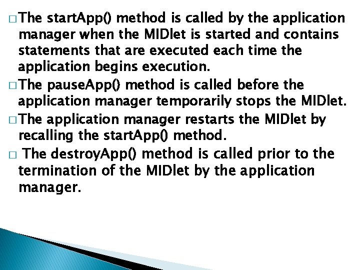 � The start. App() method is called by the application manager when the MIDlet
