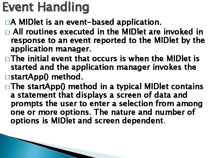 Event Handling �A MIDlet is an event-based application. � All routines executed in the