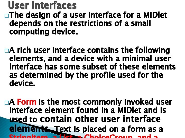 User Interfaces �The design of a user interface for a MIDlet depends on the