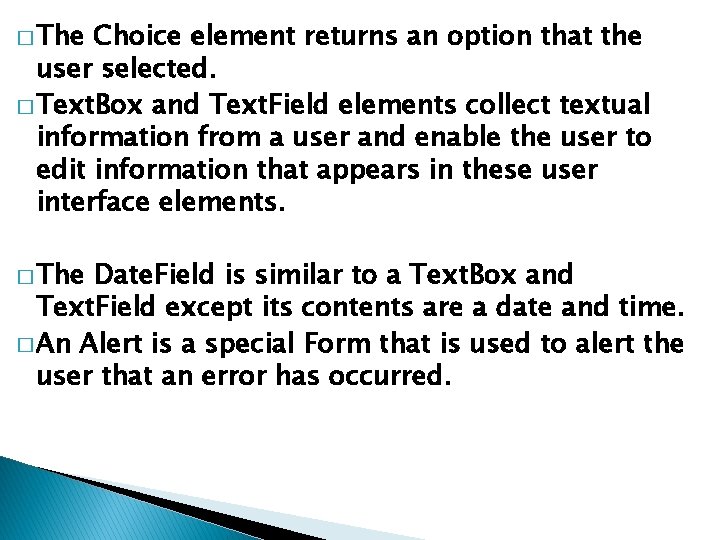 � The Choice element returns an option that the user selected. � Text. Box