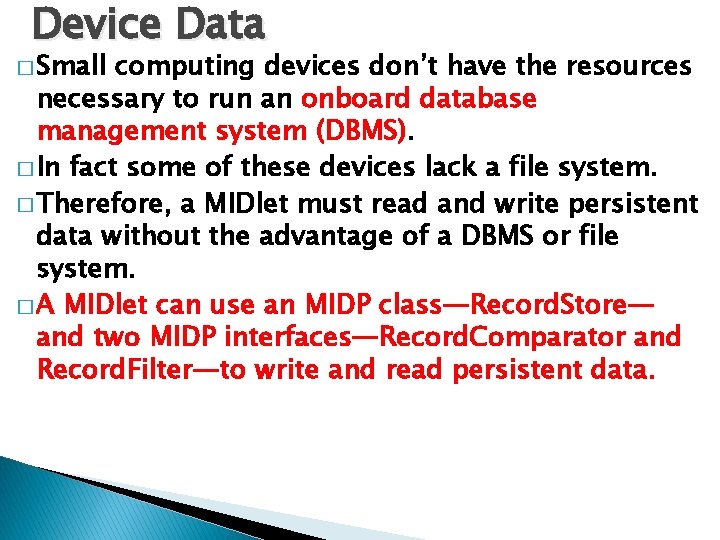 Device Data � Small computing devices don’t have the resources necessary to run an