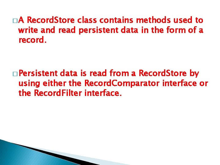�A Record. Store class contains methods used to write and read persistent data in