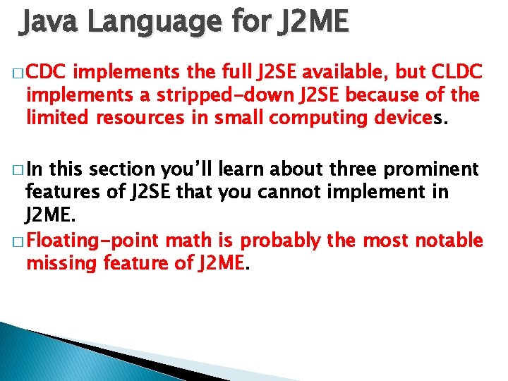 Java Language for J 2 ME � CDC implements the full J 2 SE