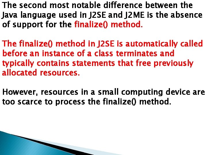 The second most notable difference between the Java language used in J 2 SE