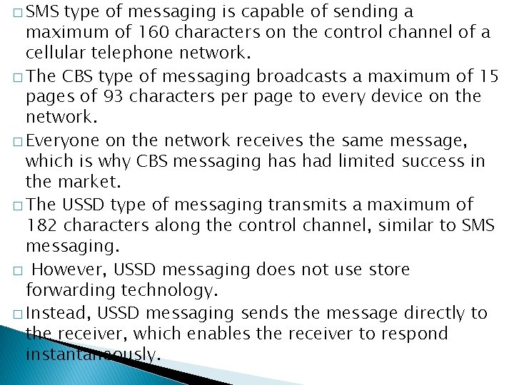 � SMS type of messaging is capable of sending a maximum of 160 characters