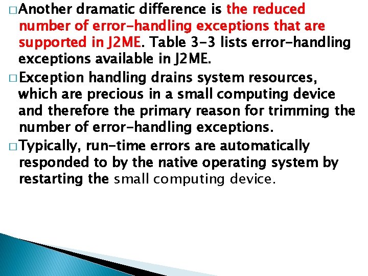 � Another dramatic difference is the reduced number of error-handling exceptions that are supported