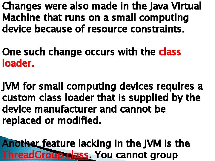 Changes were also made in the Java Virtual Machine that runs on a small