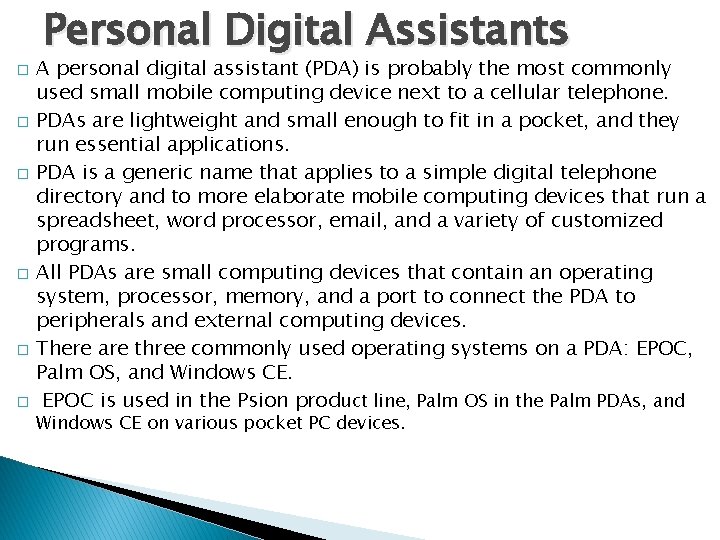 � � � Personal Digital Assistants A personal digital assistant (PDA) is probably the