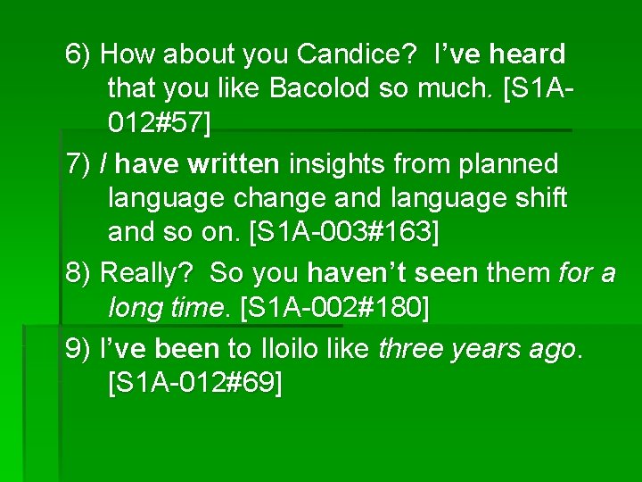 6) How about you Candice? I’ve heard that you like Bacolod so much. [S 6) How about you Candice? I’ve heard that you like Bacolod so much. [S