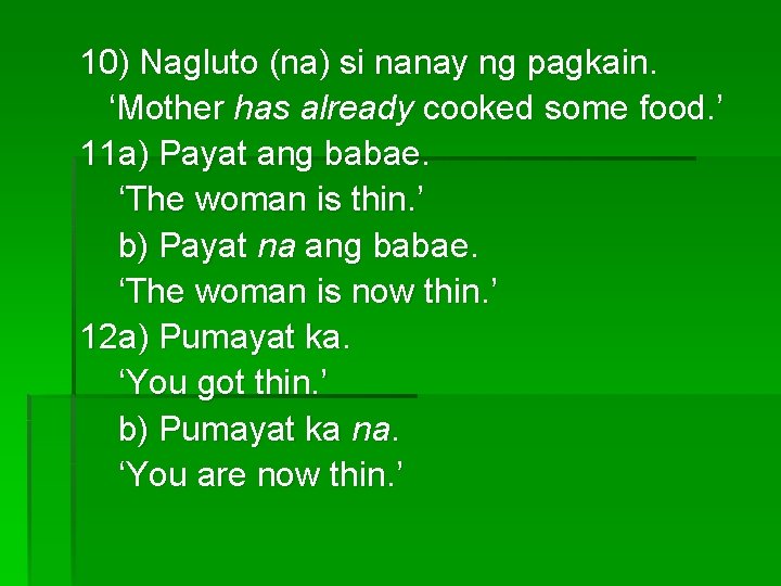 10) Nagluto (na) si nanay ng pagkain. ‘Mother has already cooked some food. ’ 10) Nagluto (na) si nanay ng pagkain. ‘Mother has already cooked some food. ’