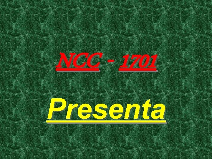 NCC - 1701 Presenta 