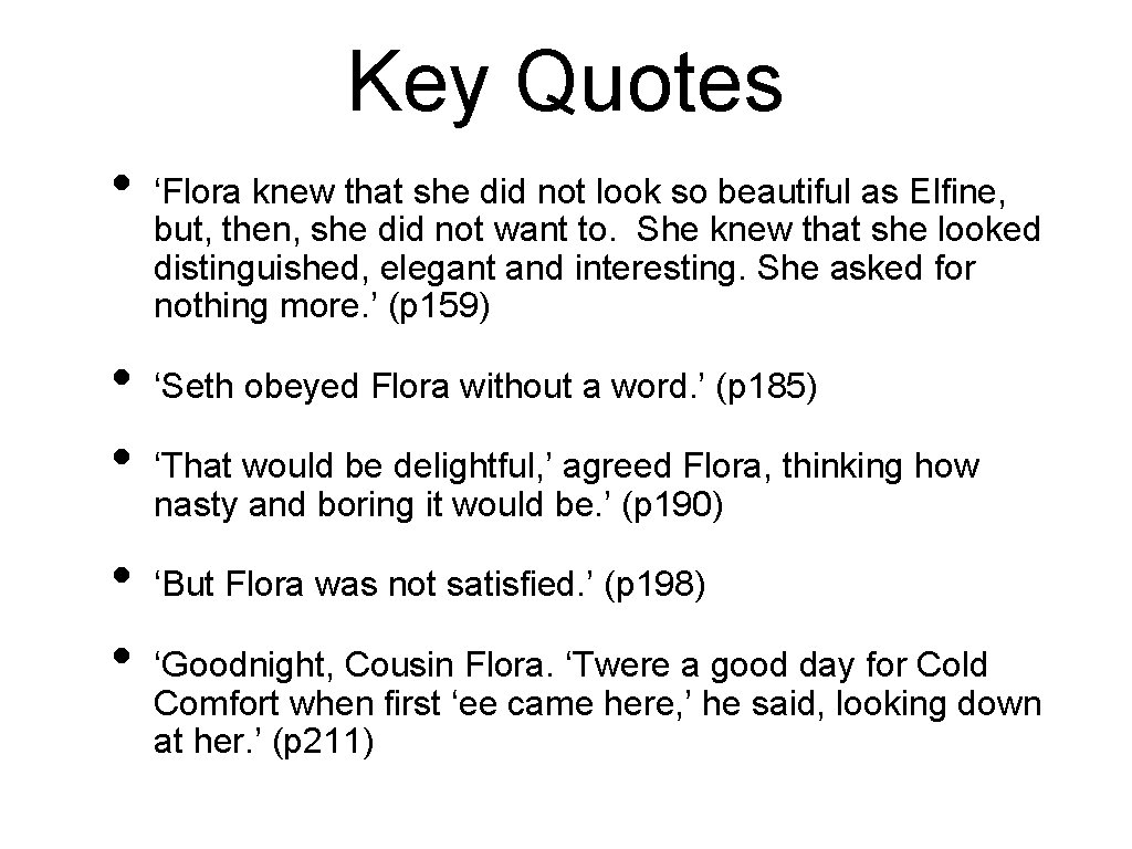 Key Quotes • • • ‘Flora knew that she did not look so beautiful