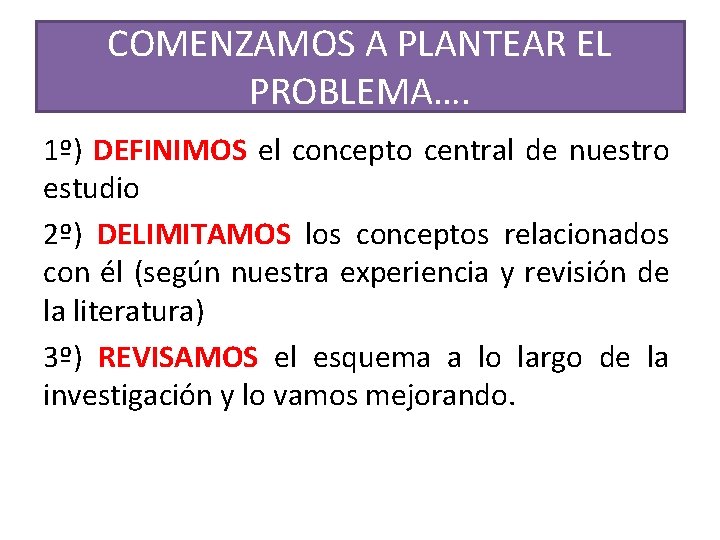 COMENZAMOS A PLANTEAR EL PROBLEMA…. 1º) DEFINIMOS el concepto central de nuestro estudio 2º)