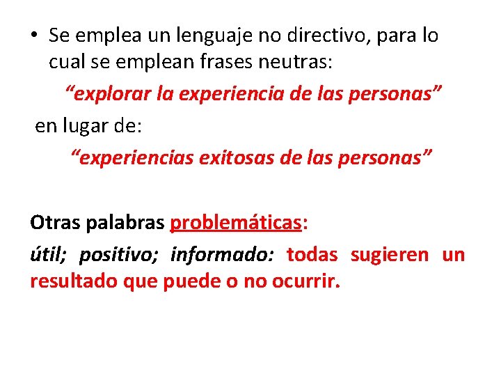  • Se emplea un lenguaje no directivo, para lo cual se emplean frases