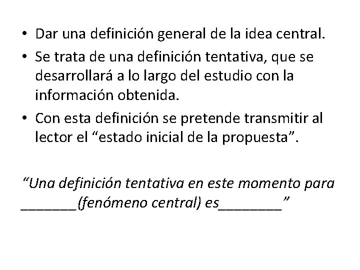  • Dar una definición general de la idea central. • Se trata de