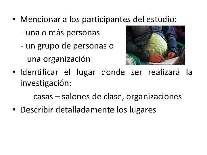  • Mencionar a los participantes del estudio: - una o más personas -