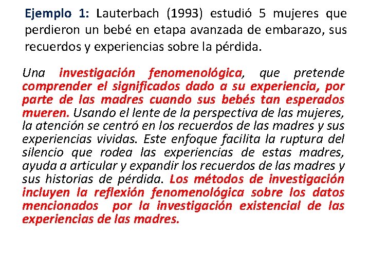 Ejemplo 1: Lauterbach (1993) estudió 5 mujeres que perdieron un bebé en etapa avanzada