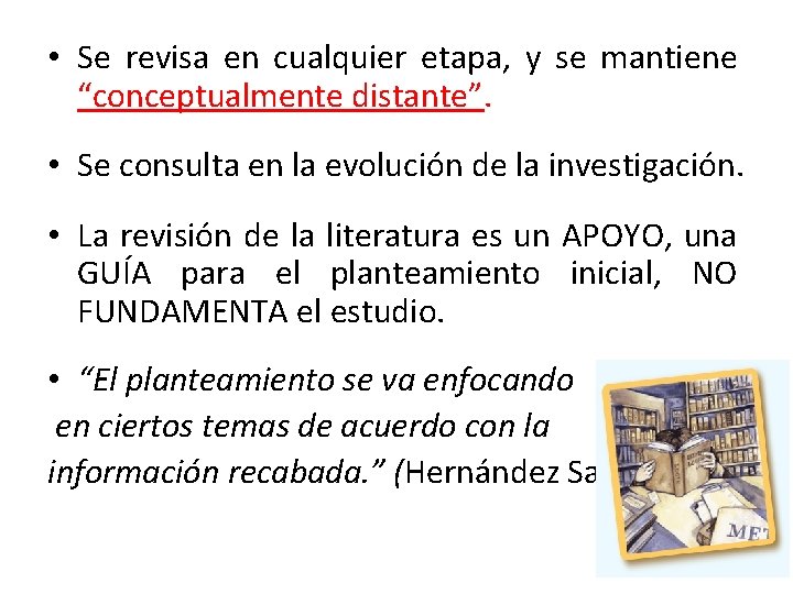  • Se revisa en cualquier etapa, y se mantiene “conceptualmente distante”. • Se