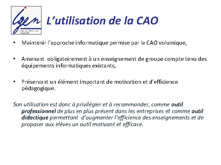 L’utilisation de la CAO • Maintenir l’approche informatique permise par la CAO volumique, •