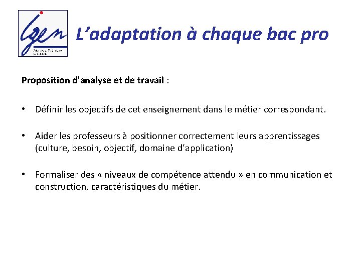 L’adaptation à chaque bac pro Proposition d’analyse et de travail : • Définir les