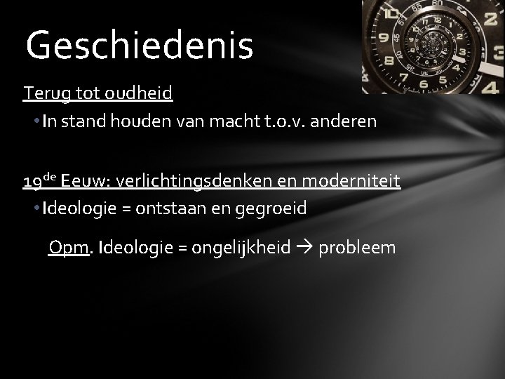 Geschiedenis Terug tot oudheid • In stand houden van macht t. o. v. anderen