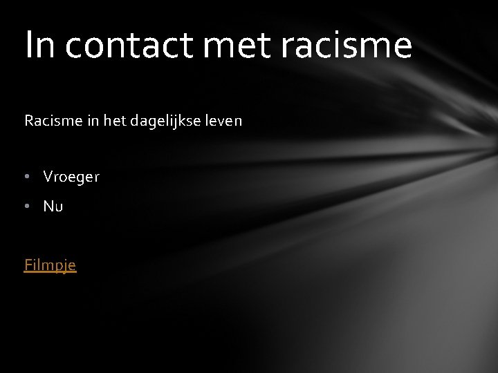 In contact met racisme Racisme in het dagelijkse leven • Vroeger • Nu Filmpje