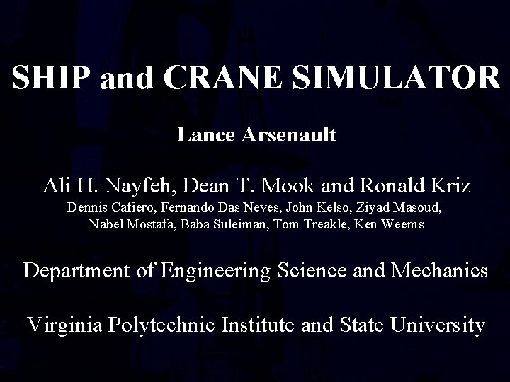 SHIP and CRANE SIMULATOR Lance Arsenault Ali H. Nayfeh, Dean T. Mook and Ronald