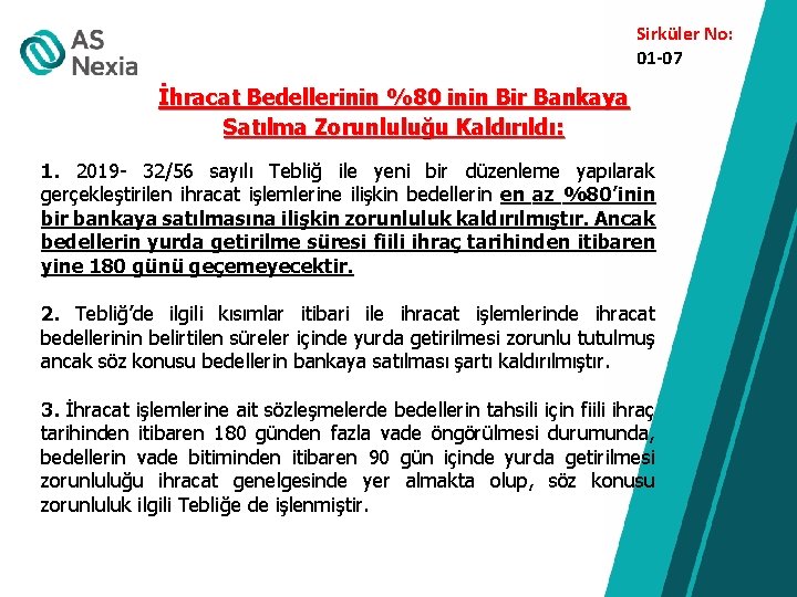 Sirküler No: 01 -07 İhracat Bedellerinin %80 inin Bir Bankaya Satılma Zorunluluğu Kaldırıldı: 1.