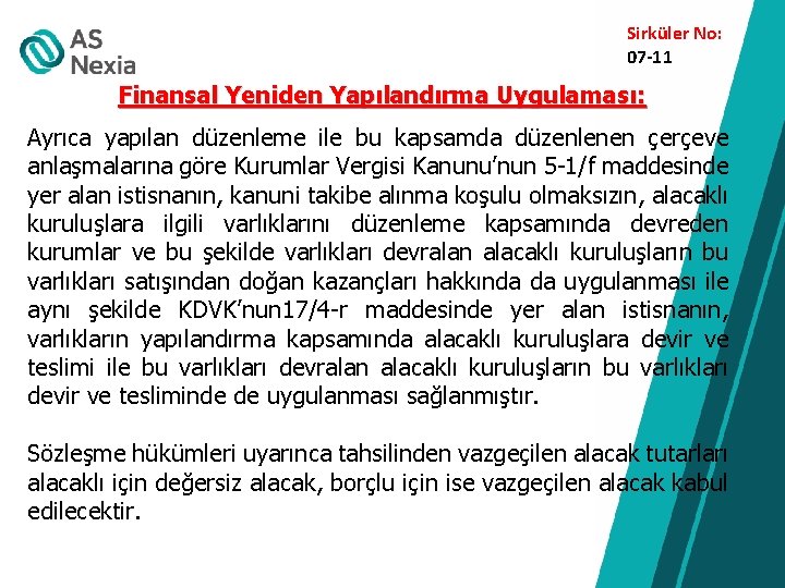 Sirküler No: 07 -11 Finansal Yeniden Yapılandırma Uygulaması: Ayrıca yapılan düzenleme ile bu kapsamda