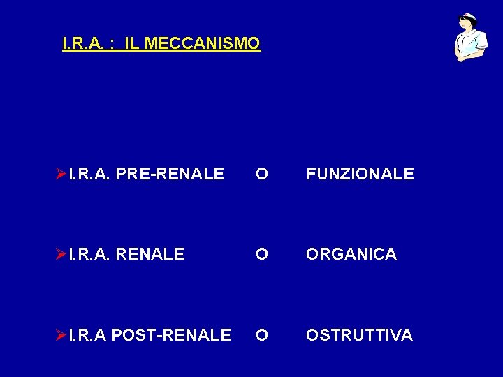 I. R. A. : IL MECCANISMO ØI. R. A. PRE-RENALE O FUNZIONALE ØI. R.